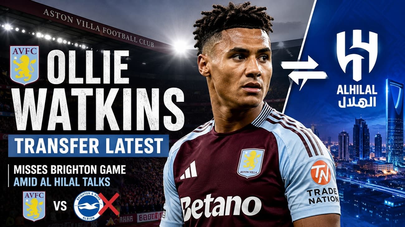 Ollie Watkins Transfer Latest: Aston Villa Striker Misses Brighton Game Amid Al Hilal Talks